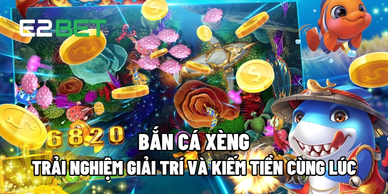 Bắn Cá Xèng: Trải Nghiệm Giải Trí Và Cơ Hội Kiếm Tiền Cùng Lúc 8 Bắn Cá Xèng